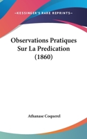 Observations Pratiques Sur La Pr�dication... 1273555155 Book Cover