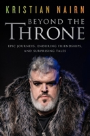 Beyond the Throne: Epic Journeys, Enduring Friendships, and Surprising Tales 0306834898 Book Cover