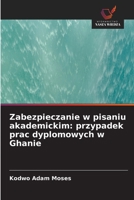 Zabezpieczanie w pisaniu akademickim: przypadek prac dyplomowych w Ghanie (Polish Edition) 6208928680 Book Cover