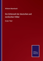Die G�tterwelt Der Deutschen Und Nordischen V�lker. Erster Theil. 1021731846 Book Cover