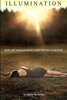 Illumination - How One Woman Made Light of the Darkness 146091564X Book Cover