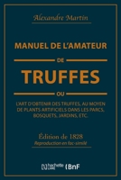 Manuel de l'amateur de truffes ou L'art d'obtenir des truffes, au moyen de plants artificiels 2329354290 Book Cover