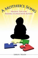 A Mother's Song: (Helpful Tips For Raising Children With Autism) 1434901572 Book Cover