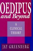 Oedipus and Beyond: A Clinical Theory 0674630904 Book Cover