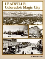 Leadville : Colorado's Magic City 0962386898 Book Cover