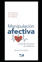 MANIPULACIÓN AFECTIVA: cuando el amor se enferma 170705066X Book Cover