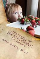 Mysteries of the Strawberry: The Best Little Parenting Book You Will Ever Eat! 1530382254 Book Cover