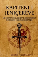 Kapiteni i Jeniçerëve (Albanian Edition) B0GNG167DP Book Cover