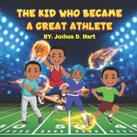 The Kid Who Became A Great Athlete B0CGGCPQ5T Book Cover