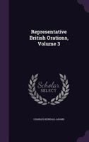 Representative British Orations: With Introductions and Explanatory Notes Volume 3 1356143024 Book Cover