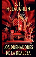 Los Drenadores de la Realeza (Spanish Edition) B0DS6NGJ1L Book Cover