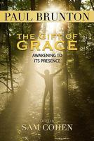 The Gift of Grace: Awakening to Its Presence 1936012278 Book Cover