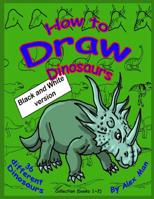 How to Draw Dinosaurs - Collection (book 1+2): Black and White version. 1729741517 Book Cover