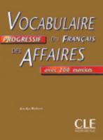 Vocabulaire Progressif du FranÃ§ais des Affaires avec 200 exercices 2090338032 Book Cover