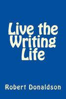 Live the Writing Life 1497554128 Book Cover