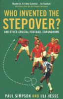 Who Invented the Bicycle Kick?: Soccer's Greatest Legends and Lore 0062346946 Book Cover