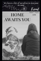 Home Awaits You: The friend that you are B08FKW89YK Book Cover