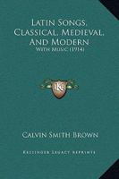 Latin Songs: Classical, Medieval, and Modern With Music 1014321425 Book Cover