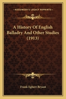 A History Of English Balladry And Other Studies 0548601933 Book Cover
