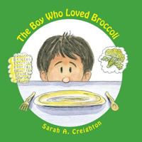 The Boy Who Loved Broccoli 1463666780 Book Cover
