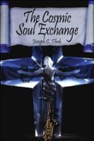 The Cosmic Soul Exchange 1424188199 Book Cover