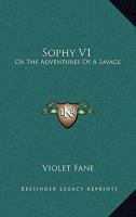 Sophy: Or, the Adventures of a Savage - Primary Source Edition 1179396847 Book Cover