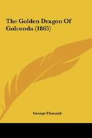 The Golden Dragon Of Golconda 1120886236 Book Cover