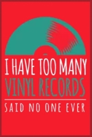 I have too many vinly records said no one ever: Notebook Journal for Kids & men , women…. with more than 100 lined page - Composition Size (6*9) 1677767561 Book Cover