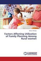 Factors Affecting Utilization of Family Planning Among Rural women 3659346756 Book Cover