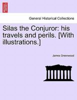 Silas the Conjurer: His Travels and Perils 1241375380 Book Cover