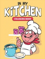 In My Kitchen Coloring Book: Beautiful kitchens. Fun And Education For Kids B0BCX8D5TQ Book Cover