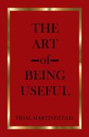 The Art of Being Useful 0578753758 Book Cover