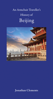 An Armchair Traveller's History of Beijing 1909961272 Book Cover