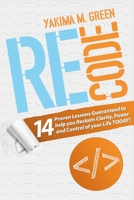 ReCode: 14 Proven Lessons Guaranteed to help you Reclaim Clarity, Power and Control 1682223620 Book Cover