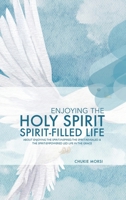 ENJOYING THE HOLY SPIRIT SPIRIT-FILLED LIFE: “About Enjoying The Spirit-Inspired, The Spirit-Revealed & The Spirit-Empowered Led Life In The Grace!” B0GVBVMN32 Book Cover