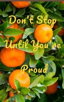Nature Food/Diet Journal Don't Stop Until You're Proud quote: 100 pages-5x8 inches-perfect food or diet journal for teens, pre-teens, adults 1673174035 Book Cover