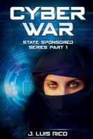 Cyber War: State Sponsored Series Part One 1534757716 Book Cover