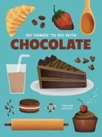 101 Things to Do With Chocolate, new edition (101 Cookbooks) 1423668790 Book Cover