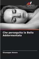 Che perseguita la Bella Addormentata (Italian Edition) 620692209X Book Cover
