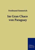 Im Gran Chaco von Paraguay 3842489358 Book Cover