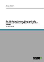 Der Nürnberger Prozess - Siegerjustiz oder objektive Urteilsfindung? Das Fallbeispiel Karl Dönitz 3656040494 Book Cover