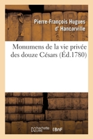 Monumens de La Vie Priva(c)E Des Douze CA(C)Sars, D'Apra]s Une Suite de Pierres Grava(c)Es (A0/00d.1780) 2012752748 Book Cover