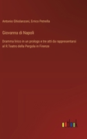 Giovanna di Napoli: Dramma lirico in un prologo e tre atti da rappresentarsi al R.Teatro della Pergola in Firenze (Italian Edition) 3385085586 Book Cover