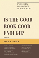 Is the Good Book Good Enough?: Evangelical Perspectives on Public Policy 0739177079 Book Cover