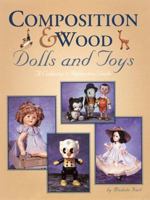 Composition & Wood Dolls and Toys: A Collector's Reference Guide 0930625927 Book Cover