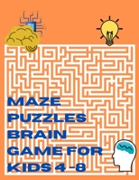 maze puzzles brain game for kids 4-8: amazing maze activity book fun and challenging mazes workbook for kids ages 4 - 8 B091F5PWRL Book Cover