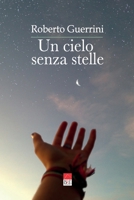 Un cielo senza stelle B09MJH5LBW Book Cover