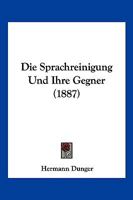 Die Sprachreinigung Und Ihre Gegner (1887) 1161128867 Book Cover