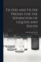 Filters and Filter Presses for the Separation of Liquids and Solids 1016520409 Book Cover
