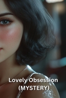 Lovely Obsession (MYSTERY) B0DR4RMBTJ Book Cover